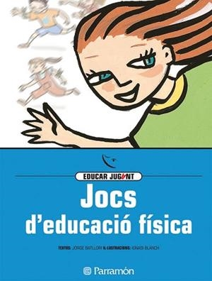 JOCS D'EDUCACIO FISICA (EDUCAR JUGANT) | 9788434223820 | BATLLORI, JORGE | Llibreria Aqualata | Comprar libros en catalán y castellano online | Comprar libros Igualada