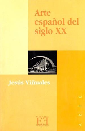 ARTE ESPAÑOL DEL SIGLO XX | 9788474904802 | VIÑUALES, JESUS | Llibreria Aqualata | Comprar llibres en català i castellà online | Comprar llibres Igualada