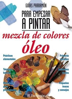 MEZCLA DE COLORES OLEO (GUIAS PARA EMPEZAR A PINTAR) | 9788434221826 | Llibreria Aqualata | Comprar libros en catalán y castellano online | Comprar libros Igualada