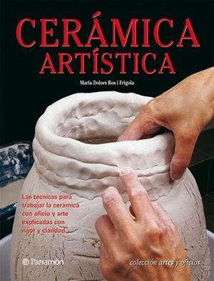 CERAMICA ARTISTICA | 9788434227996 | ROS I FRIGOLA, MARIA DOLORS | Llibreria Aqualata | Comprar libros en catalán y castellano online | Comprar libros Igualada