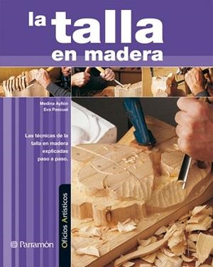 TALLA EN MADERA, LA (OFICIOS ARTISTICOS) | 9788434228887 | AYLLON, MEDINA | Llibreria Aqualata | Comprar libros en catalán y castellano online | Comprar libros Igualada