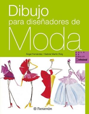 DIBUJO PARA DISEÑADORES DE MODA | 9788434229921 | FERNANDEZ, ANGEL | Llibreria Aqualata | Comprar llibres en català i castellà online | Comprar llibres Igualada