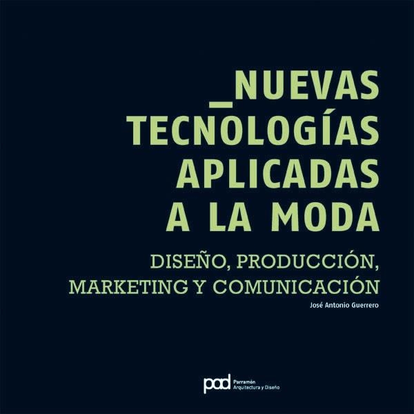 NUEVAS TECNOLOGIAS APLICADAS A LA MODA | 9788434233751 | GUERRERO, JOSE ANTONIO | Llibreria Aqualata | Comprar llibres en català i castellà online | Comprar llibres Igualada