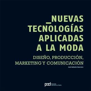 NUEVAS TECNOLOGIAS APLICADAS A LA MODA | 9788434233751 | GUERRERO, JOSE ANTONIO | Llibreria Aqualata | Comprar llibres en català i castellà online | Comprar llibres Igualada
