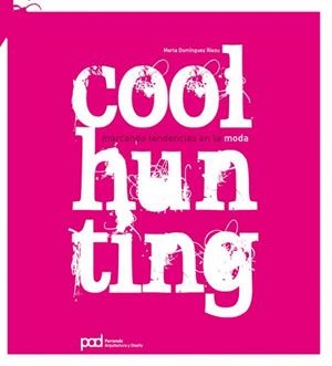 COOL HUNTING. MARCANDO TENDENCIAS EN LA MODA | 9788434233768 | DOMINGUEZ RIEZU, MARTA | Llibreria Aqualata | Comprar libros en catalán y castellano online | Comprar libros Igualada