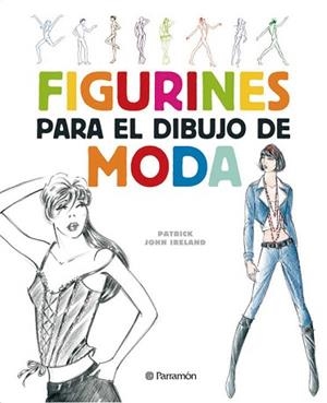 FIGURINES PARA EL DIBUJO DE MODA | 9788434232624 | IRELAND,PATRICK JOHN | Llibreria Aqualata | Comprar libros en catalán y castellano online | Comprar libros Igualada