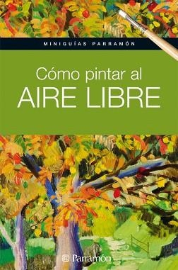COMO PINTAR AL AIRE LIBRE (MINIGUIAS PARRAMON) | 9788434237162 | EQUIPO PARRAMON/MARTÍN ROIG, GABRIEL | Llibreria Aqualata | Comprar libros en catalán y castellano online | Comprar libros Igualada