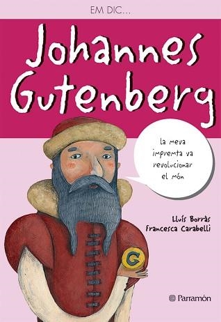EM DIC JOHANNES GUTENBERG | 9788434236547 | BORRAS, LLUIS / CARABELLI, FRANCESCA | Llibreria Aqualata | Comprar libros en catalán y castellano online | Comprar libros Igualada