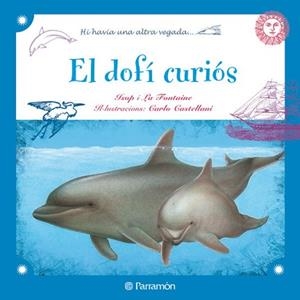 DOFI CURIOS, EL (HI HAVIA UNA ALTRE VEGADA...) | 9788434237292 | ISOP / LA FONTAINE / CASTELLANI, CARLO (IL·LUSTR) | Llibreria Aqualata | Comprar libros en catalán y castellano online | Comprar libros Igualada