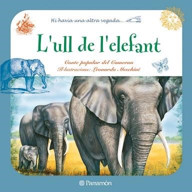 ULL DE L'ELEFANT, L' (HI HAVIA UNA ALTRA VEGADA) | 9788434236363 | MESCHINI, LEONARDO | Llibreria Aqualata | Comprar libros en catalán y castellano online | Comprar libros Igualada