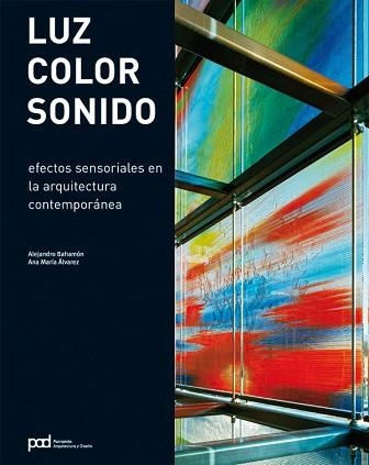 LUZ, COLOR, SONIDO. EFECTOS SENSORIALES EN LA ARQUITECTURA | 9788434233645 | BAHAMÓN, ALEJANDRO/ÁLVAREZ, ANNA MARÍA | Llibreria Aqualata | Comprar libros en catalán y castellano online | Comprar libros Igualada