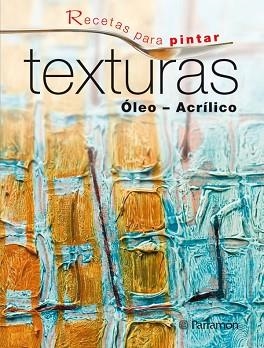 TEXTURAS. OLEO - ACRILICO | 9788434237186 | EQUIPO PARRAMON/MARTÍN ROIG, GABRIEL | Llibreria Aqualata | Comprar libros en catalán y castellano online | Comprar libros Igualada