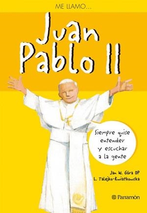 JUAN PABLO II (ME LLAMO...) | 9788434238329 | GORA, JAN W. / TALEJKO-KWIATKOSWSKA, L. | Llibreria Aqualata | Comprar libros en catalán y castellano online | Comprar libros Igualada