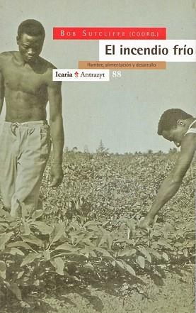 INCENDIO FRIO,EL.HAMBRE, ALIMENTACION  Y DESARROLL | 9788474262711 | SUTCLIFFE,BOB | Llibreria Aqualata | Comprar libros en catalán y castellano online | Comprar libros Igualada