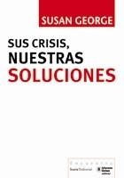 SUS CRISIS, NUESTRAS SOLUCIONES | 9788498882315 | GEORGE, SUSAN | Llibreria Aqualata | Comprar libros en catalán y castellano online | Comprar libros Igualada