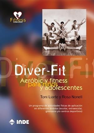 DIVER-FIT, AEROBIC Y FITNESS NIÑOS.. | 9788487330766 | LIARTE, TONI | Llibreria Aqualata | Comprar libros en catalán y castellano online | Comprar libros Igualada