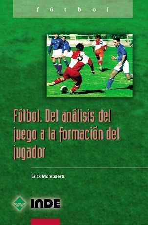 FUTBOL DEL ANALISIS DEL JUEGO FORM.JUGADOR (FUTBOL) | 9788495114914 | MOMBAERTS, ERIK | Llibreria Aqualata | Comprar libros en catalán y castellano online | Comprar libros Igualada