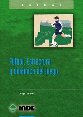 FUTBOL. ESTRUCTURA Y DINAMICA DEL JUEGO | 9788487330834 | CASTELO | Llibreria Aqualata | Comprar libros en catalán y castellano online | Comprar libros Igualada