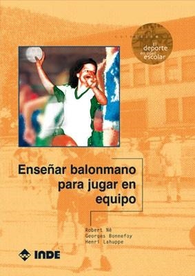 ENSEÑAR BALONMANO PARA JUGAR EN EQUIPO | 9788495114754 | NÉ, ROBERT/BONNEFOY, GEORGES/LAHUPPE, HENRI | Llibreria Aqualata | Comprar libros en catalán y castellano online | Comprar libros Igualada
