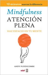 MINDFULNESS. ATENCIÓN PLENA | 9788441430594 | PUDDICOMBE, ANDY | Llibreria Aqualata | Comprar libros en catalán y castellano online | Comprar libros Igualada