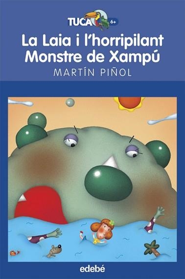 LAIA I L'HORRIPILANT MONSTRE DEL XAMPU, LA (TUCAN BLAU 6+) | 9788423683642 | MARTIN PIÑOL, JOAN ANTONI | Llibreria Aqualata | Comprar libros en catalán y castellano online | Comprar libros Igualada