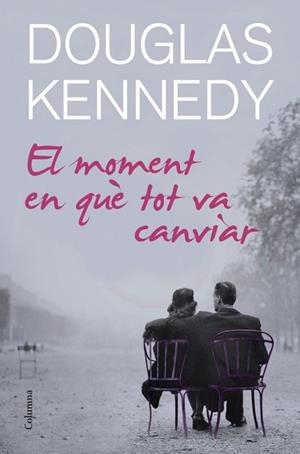 MOMENT EN QUÈ TOT VA CANVIAR, EL | 9788466414678 | KENNEDY, DOUGLAS | Llibreria Aqualata | Comprar llibres en català i castellà online | Comprar llibres Igualada