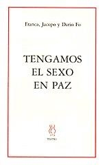 TENGAMOS EL SEXO EN PAZ (TEATRO 3) | 9788487524844 | FRANCA,JACOPO Y DARIO FO | Llibreria Aqualata | Comprar llibres en català i castellà online | Comprar llibres Igualada