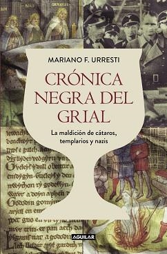 CRÓNICA NEGRA DEL GRIAL. LA MALDICIÓN DE CÁTAROS, TEMPLARIOS Y NAZIS | 9788403501331 | URRESTI, MARIANO F | Llibreria Aqualata | Comprar llibres en català i castellà online | Comprar llibres Igualada