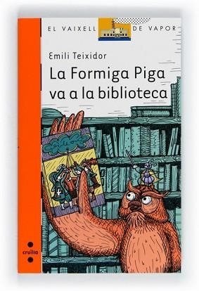FORMIGA PIGA VA A LA BIBLIO, LA | 9788466130127 | TEIXIDOR I VILADECÀS, EMILI | Llibreria Aqualata | Comprar libros en catalán y castellano online | Comprar libros Igualada