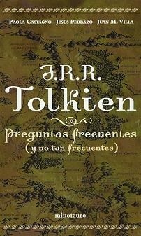 J.R.R. TOLKIEN. PREGUNTAS FRECUENTES (Y NO TAN FRECUENTES) | 9788445075142 | CASTAGNO, PAOLA / PEDRAZO, JESUS / VILLA, JUAN M. | Llibreria Aqualata | Comprar llibres en català i castellà online | Comprar llibres Igualada