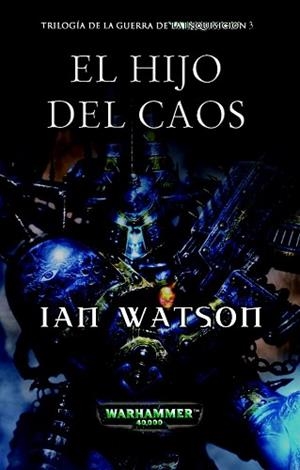 HIJO DEL CAOS .TRILOGIA DE GUERRA INQUISICION 3 (WARHAMMER) | 9788448043803 | WATSON, IAN | Llibreria Aqualata | Comprar libros en catalán y castellano online | Comprar libros Igualada