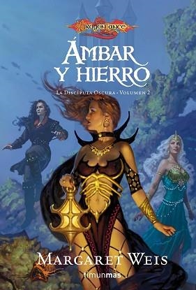 AMBAR Y HIERRO (DISCIPULA OSCURA 2) | 9788448035372 | WEISS, MARGARET | Llibreria Aqualata | Comprar libros en catalán y castellano online | Comprar libros Igualada