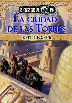 CIUDAD DE LAS TORRES. LA OSCURIDAD ONIRICA LIBRO I (EBERRON) | 9788448036515 | BAKER, KEITH | Llibreria Aqualata | Comprar libros en catalán y castellano online | Comprar libros Igualada