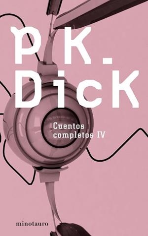 CUENTOS COMPLETOS IV | 9788445076996 | DICK, PHILIP K. | Llibreria Aqualata | Comprar libros en catalán y castellano online | Comprar libros Igualada