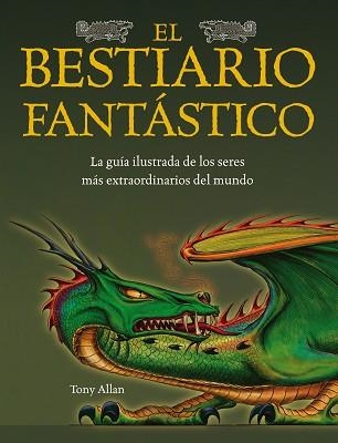 BESTIARIO FANTASTICO, EL (GUIA ILUSTRADA TAPA DURA) | 9788448036560 | ALLAN, TONY | Llibreria Aqualata | Comprar libros en catalán y castellano online | Comprar libros Igualada