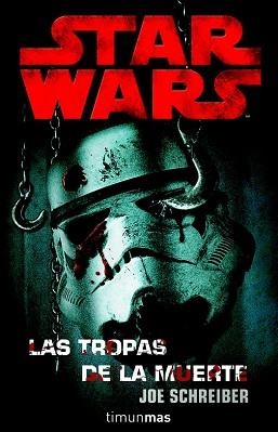 TROPAS DE LA MUERTE, LAS (STAR WARS) | 9788448044510 | SCHREIBER, JOE | Llibreria Aqualata | Comprar libros en catalán y castellano online | Comprar libros Igualada