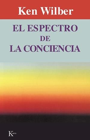 ESPECTRO DE LA CONCIENCIA, EL | 9788472452121 | Wilber, Ken | Llibreria Aqualata | Comprar llibres en català i castellà online | Comprar llibres Igualada