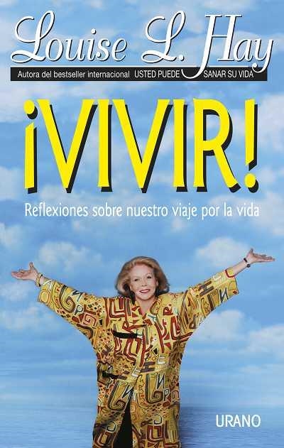 VIVIR! REFLEXIONES SOBRE NUESTRO VIAJE POR LA VIDA | 9788479531119 | HAY, LOUISE | Llibreria Aqualata | Comprar llibres en català i castellà online | Comprar llibres Igualada