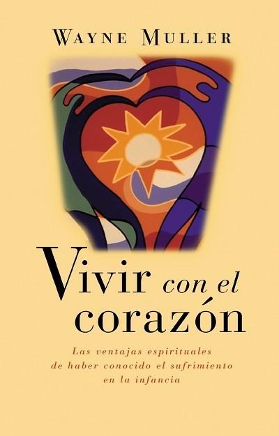 VIVIR CON EL CORAZON | 9788479531980 | MULLER, WAYNE | Llibreria Aqualata | Comprar llibres en català i castellà online | Comprar llibres Igualada