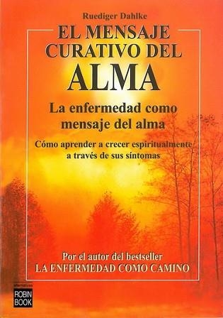 MENSAJE CURATIVO DEL ALMA, EL | 9788479271855 | DAHLKE, RUDIGER | Llibreria Aqualata | Comprar libros en catalán y castellano online | Comprar libros Igualada