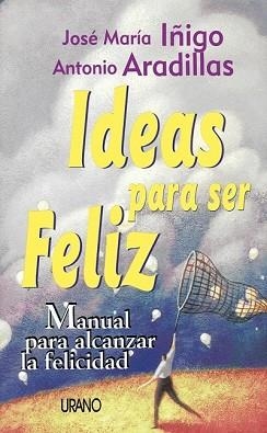 IDEAS PARA SER FELIZ | 9788479532758 | IÑIGO, JOSE MARIA | Llibreria Aqualata | Comprar llibres en català i castellà online | Comprar llibres Igualada