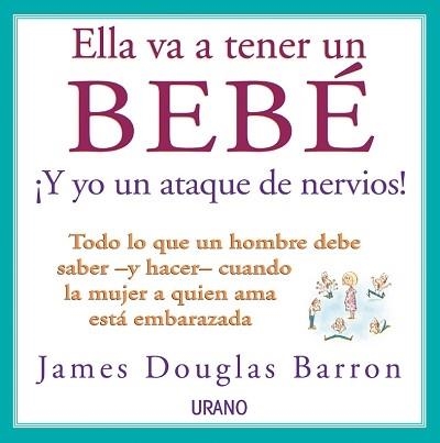 ELLA VA A TENER UN BEBE Y YO UN ATAQUE DE NERVIOS | 9788479534240 | DOUGLAS BARRON, JAMES | Llibreria Aqualata | Comprar llibres en català i castellà online | Comprar llibres Igualada