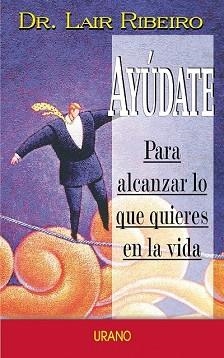 AYUDATE PARA ALCANZAR LO QUE QUIERES EN LA VIDA | 9788479534349 | RIBEIRO, LAIR | Llibreria Aqualata | Comprar libros en catalán y castellano online | Comprar libros Igualada