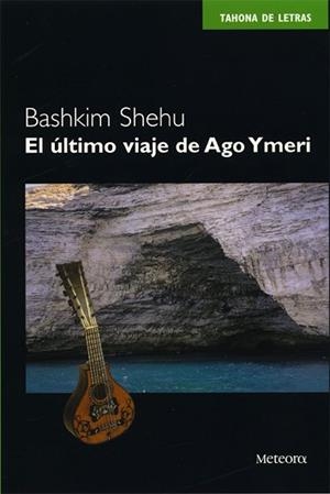 ULTIMO VIAJE DE AGO YMERI, EL (TAHONA DE LETRAS 5) | 9788495623102 | SHEHU, BASHKIM | Llibreria Aqualata | Comprar libros en catalán y castellano online | Comprar libros Igualada