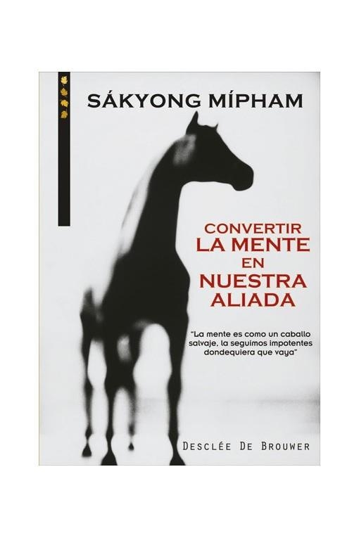 CONVERTIR LA MENTE EN NUESTRA ALIADA | 9788433018069 | SAKYONG MIPHAM RINPOCHE | Llibreria Aqualata | Comprar llibres en català i castellà online | Comprar llibres Igualada