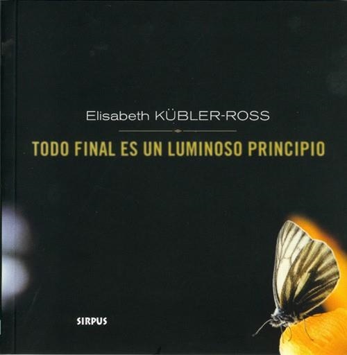 TODO FINAL ES UN LUMINOSO PRINCIPIO (HOJAS DE TE) | 9788489902374 | KÜBLER-ROSS, ELISABETH | Llibreria Aqualata | Comprar libros en catalán y castellano online | Comprar libros Igualada