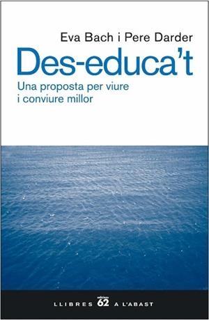 DES-EDUCAT'T. UNA PROPOSTA PER VIURE I CONVIURE MILLOR (390) | 9788429755343 | BACH, EVA / DARDER, PERE | Llibreria Aqualata | Comprar llibres en català i castellà online | Comprar llibres Igualada
