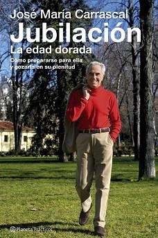 JUBILACION. LA EDAD DORADA | 9788408066224 | CARRASCAL, JOSE MARIA | Llibreria Aqualata | Comprar libros en catalán y castellano online | Comprar libros Igualada