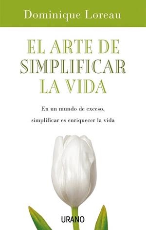ARTE DE SIMPLIFICAR LA VIDA, EL (CRECIMIENTO PERSONAL) | 9788479536350 | LOREAU, DOMINIQUE | Llibreria Aqualata | Comprar llibres en català i castellà online | Comprar llibres Igualada