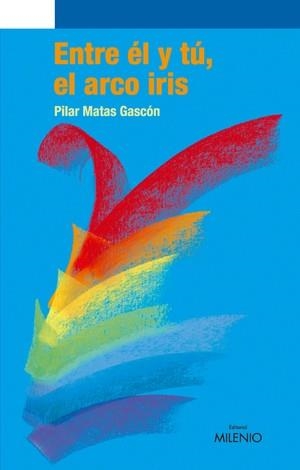 ENTRE EL Y TU, EL ARCOIRIS | 9788497432054 | MATAS GASCON, PILAR | Llibreria Aqualata | Comprar libros en catalán y castellano online | Comprar libros Igualada